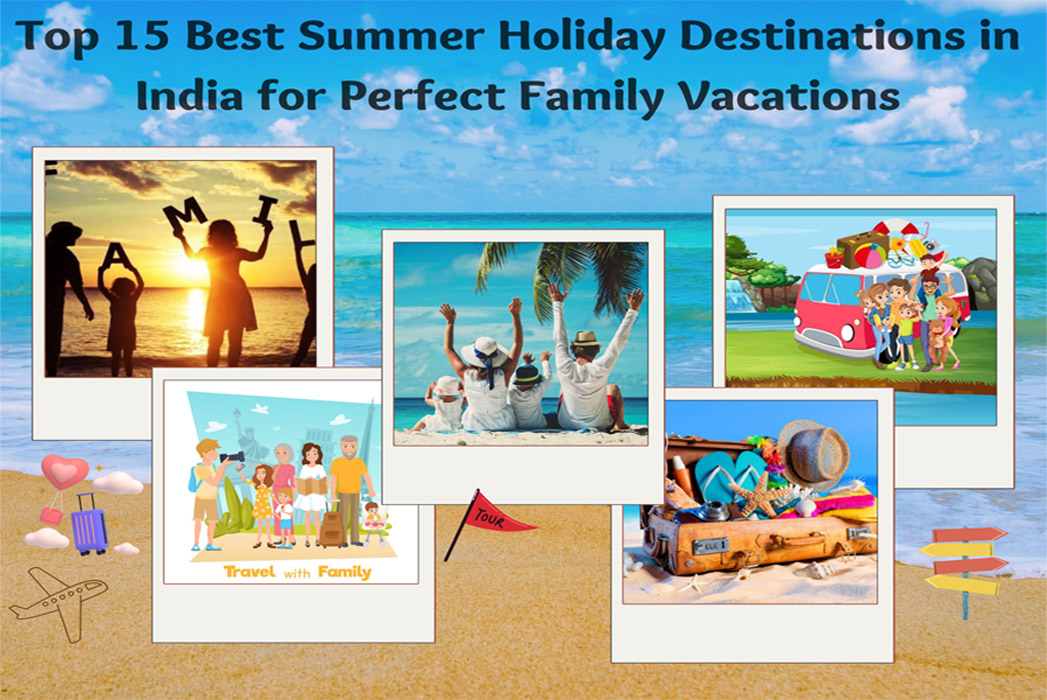 top-15-summer-holiday-destination-to-visit-india-with-family-2023